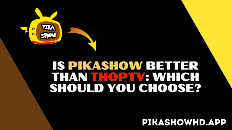 Is PikaShow Better Than ThopTV