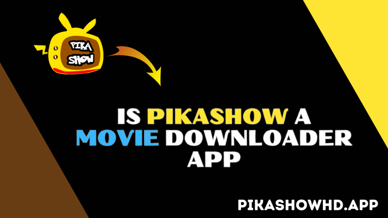 Is PikaShow a Movie Downloader App